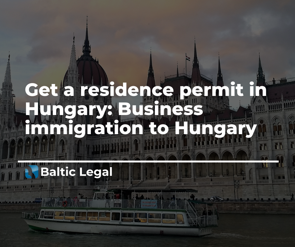 Residence permit in Hungary: Baltic Legal